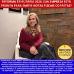 Reforma Tributária 2026: Sua empresa está pronta para emitir Notas Fiscais corretas?